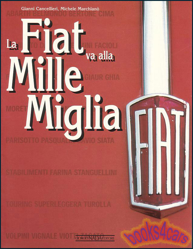 view cover of Fiat in the Mille Miglia 108 pgs by G. Cancellieri documenting the many interesting Fiat entries in the famous race. In Italian Language