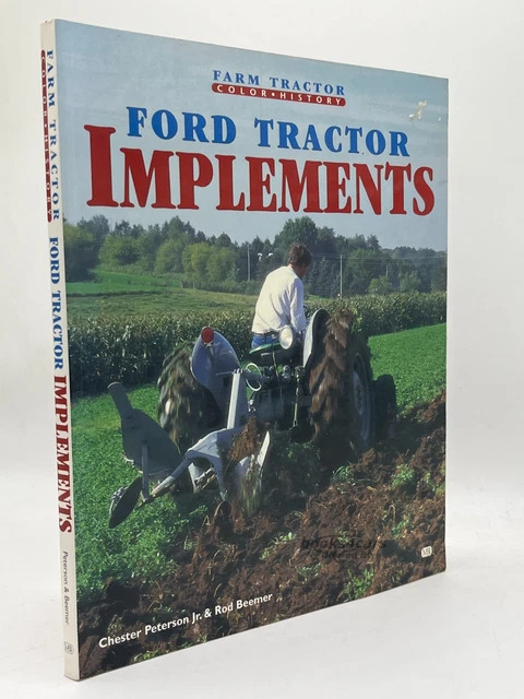 view cover of Ford tractor implements by Beemer & Peterson 128 SB pages, 40 BW & 80 color photos, detailed history of Ford farm implements
