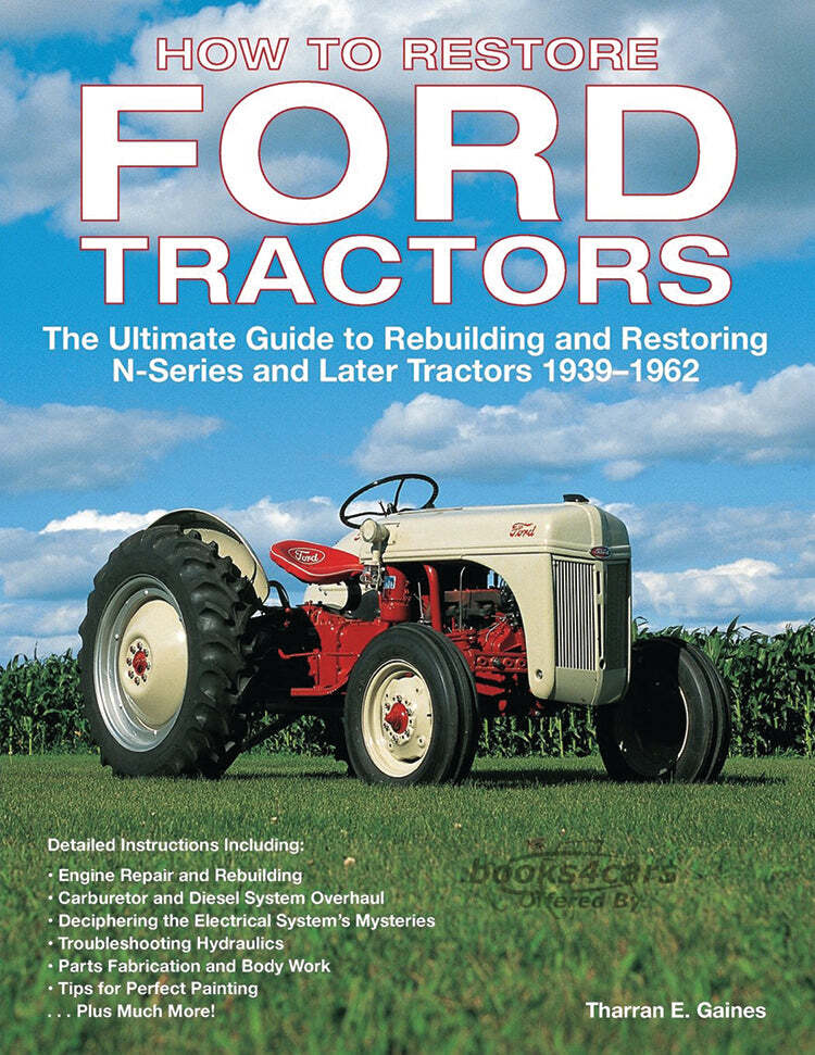 view cover of 1939-1962 How to Restore Ford Tractors by Tharran E Gaines - The ultimate guide to restoring and Rebuilding N Series and Later Tractors 1939-1962