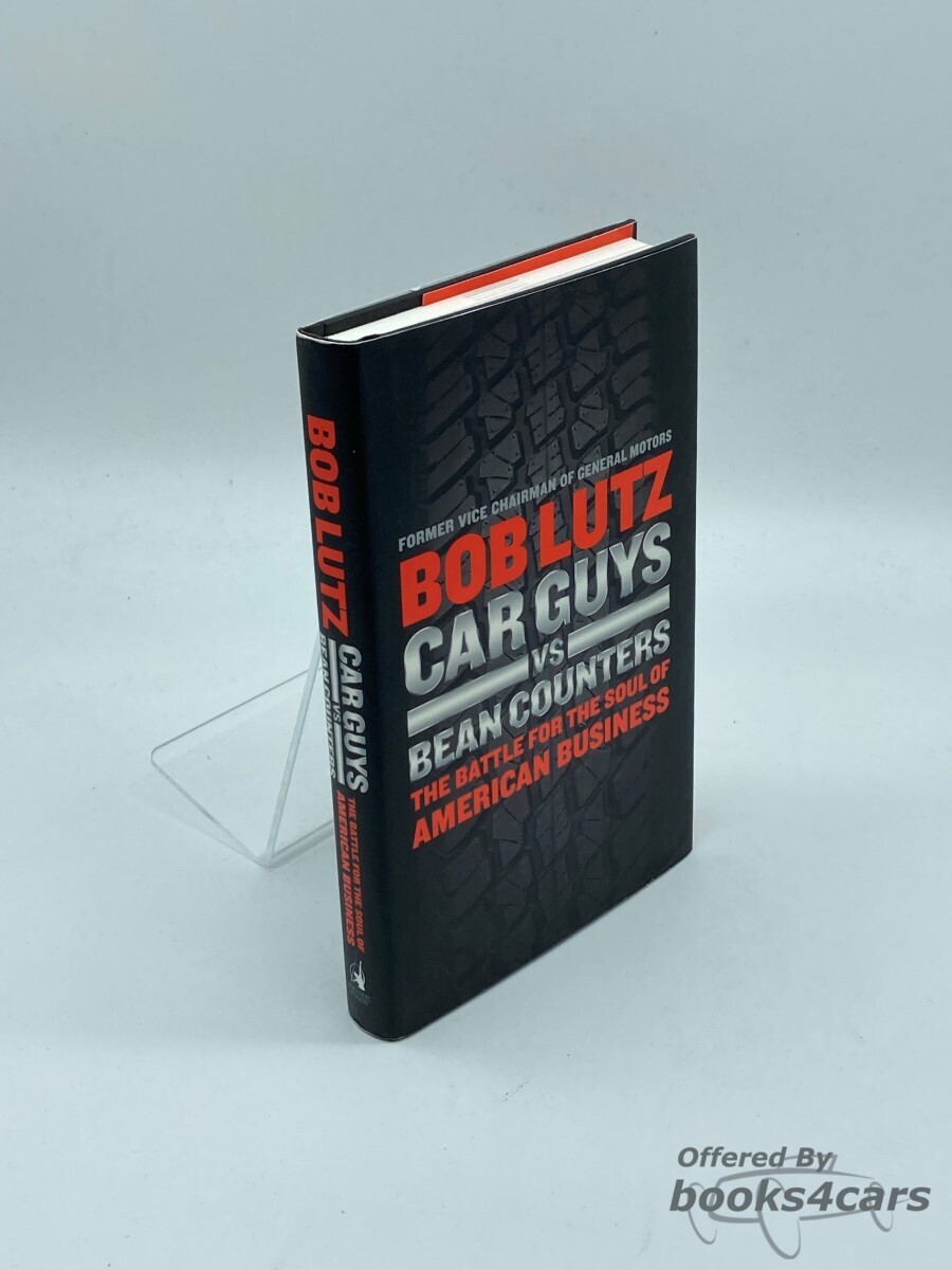 view cover of Car Guys VS Bean Counters the Battle for the Soul of American Business by B Lutz 241 page hard cover history of General Motors by the former Vice Chairman Bob Lutz