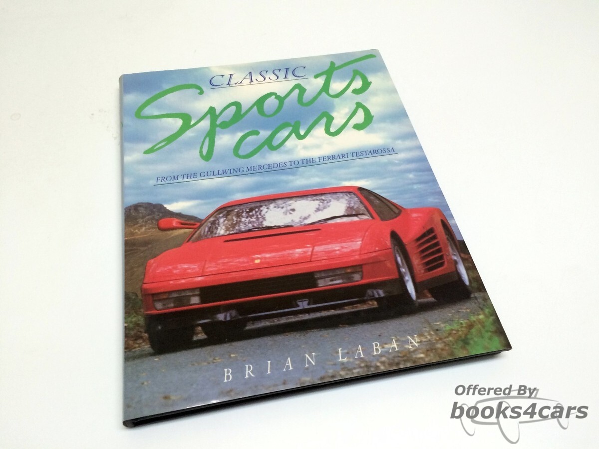 view cover of Classic Sports Cars - From the Gullwing Mercedes to the Ferrari Testarossa by Brian Laban