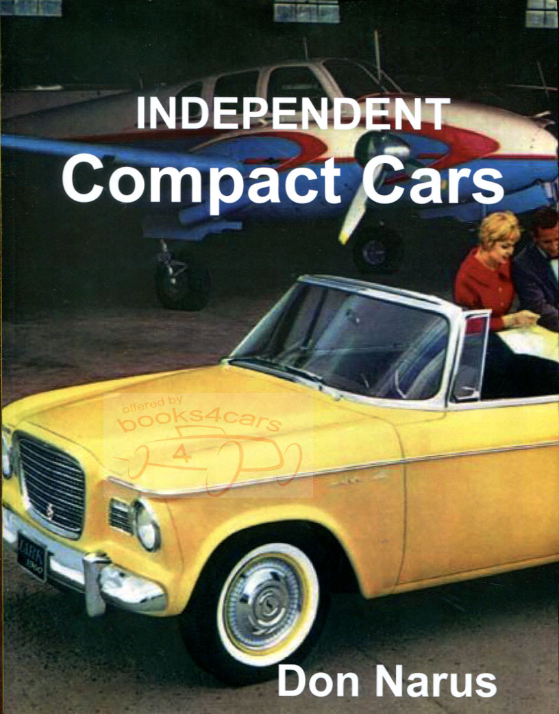 view cover of Independent Compact Cars by D Narus 120 pages covering Hudson Kaiser Frazer Nash Studebaker & Willys