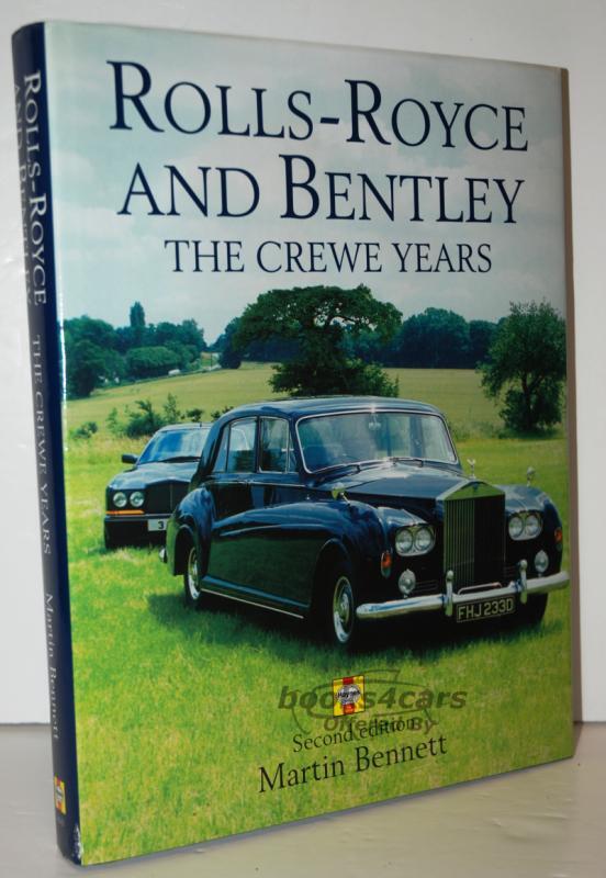 view cover of The Crewe years Rolls Royce & Bentley by Martin Bennett 480 pages New 3rd edition updated to include commentary on the sale of the company to new German owners and new models