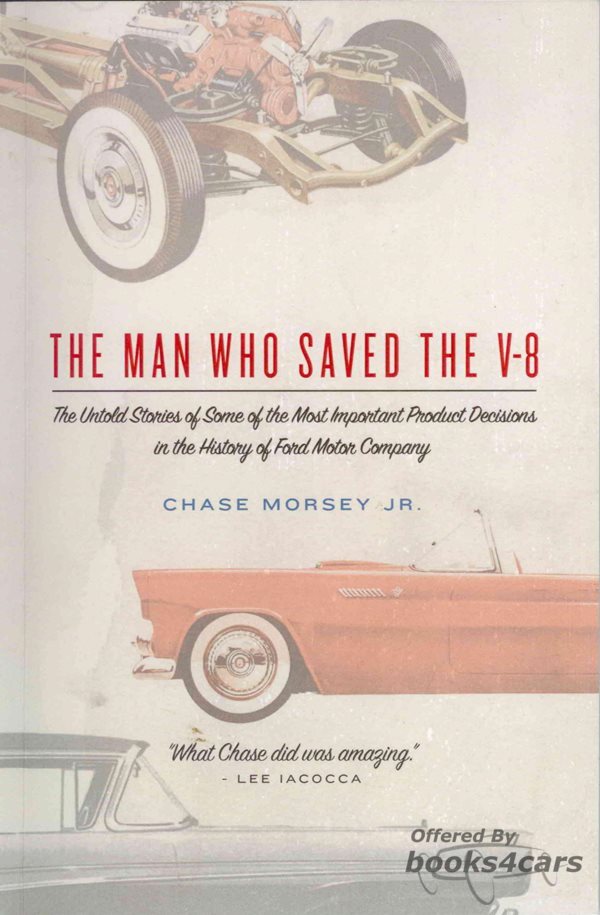 view cover of The Man Who Saved the V-8: The Untold Stories of Some of the Most Important Product Decisions in the History of Ford Motor Company