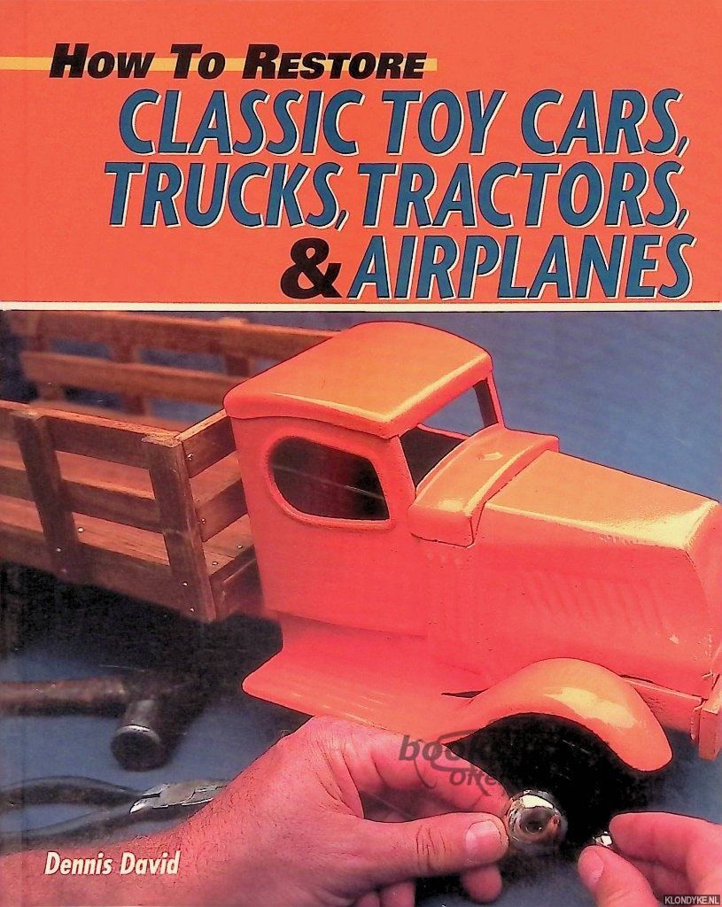 view cover of How to Restore Classic Toy Cars Trucks Tractors & Airplanes by D David 127 page restoration guide for model toys