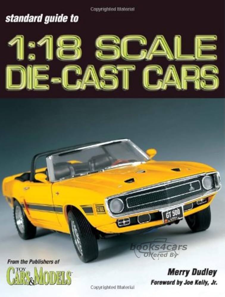 view cover of The Standard Guide to 1:18 Scale Dies Cast Cars by Merry Dudley with a forward by Joe Kelly Jr