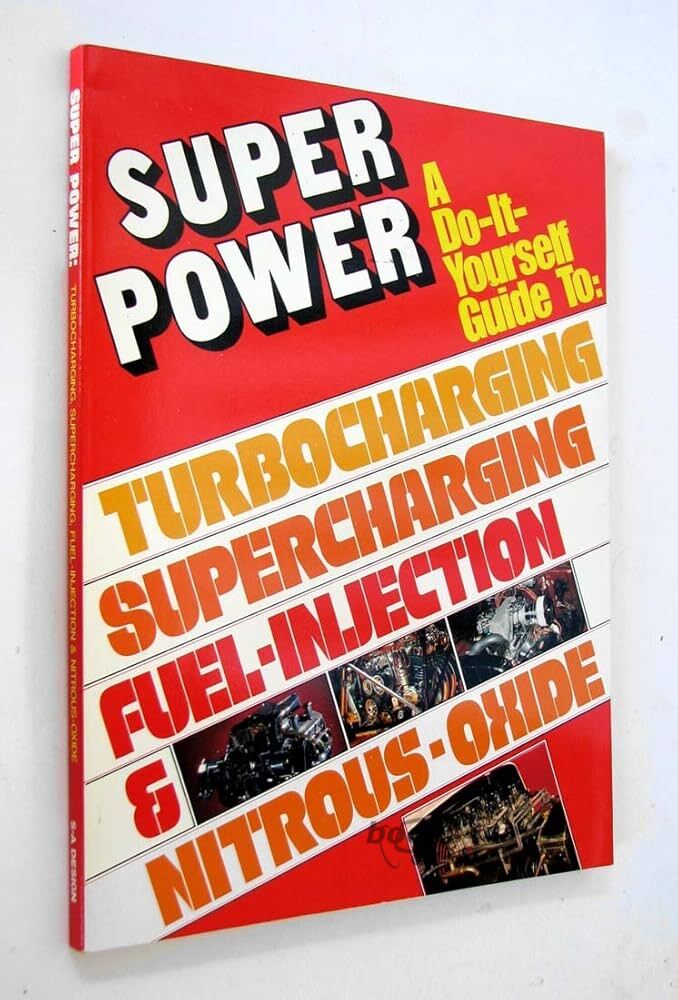 view cover of Super Power A Do-It-Yourself Guide to Turbocharging, Supercharging, Fuel Injection & Nitrous-Oxide (NOS) by Larry Schreib