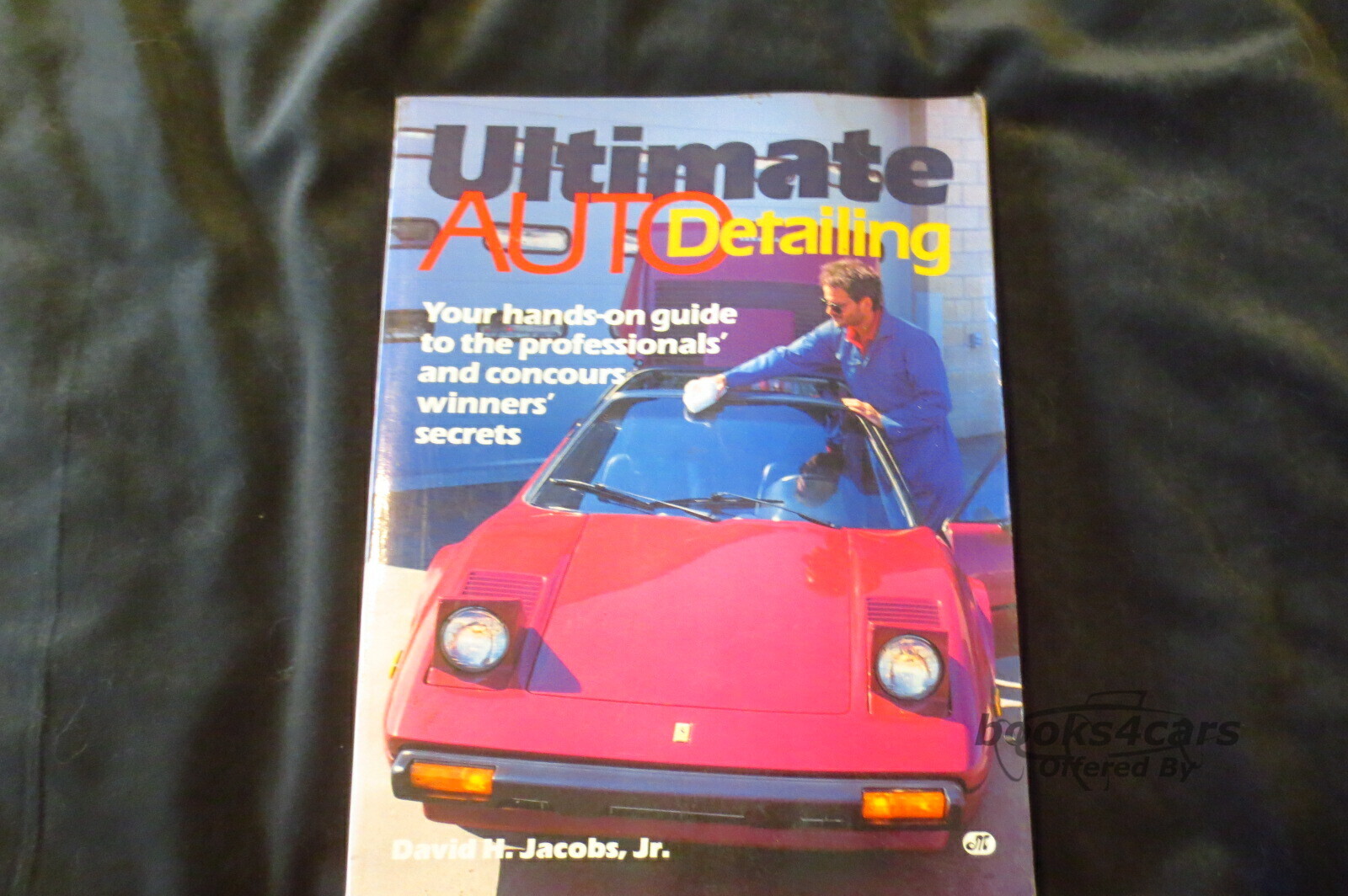 view cover of Ultimate Auto Detailing Manual, your hands on guide to the proffesionals and concours winners' secrets by D. Jacobs jr. 200 pgs