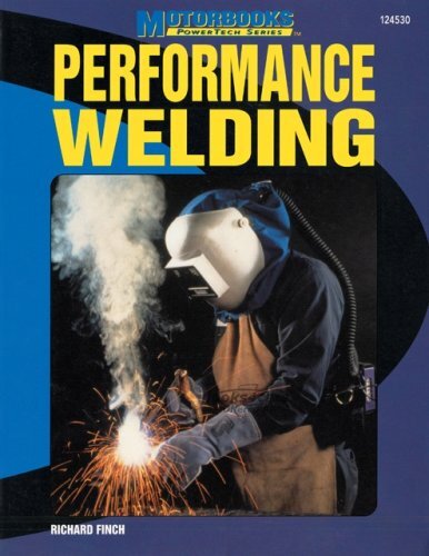 view cover of Performance Welding Manual his valuable guide to quality welding covers techniques used for Indy and NASCAR race cars, experimental aircraft, and other applications requiring high-quality welds by Richard Finch