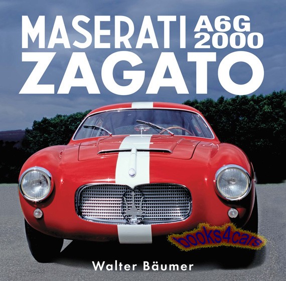 view cover of Maserati A6G 2000 Zagato by W Baumer The First book devoted exclusively to the Maserati A6G2000