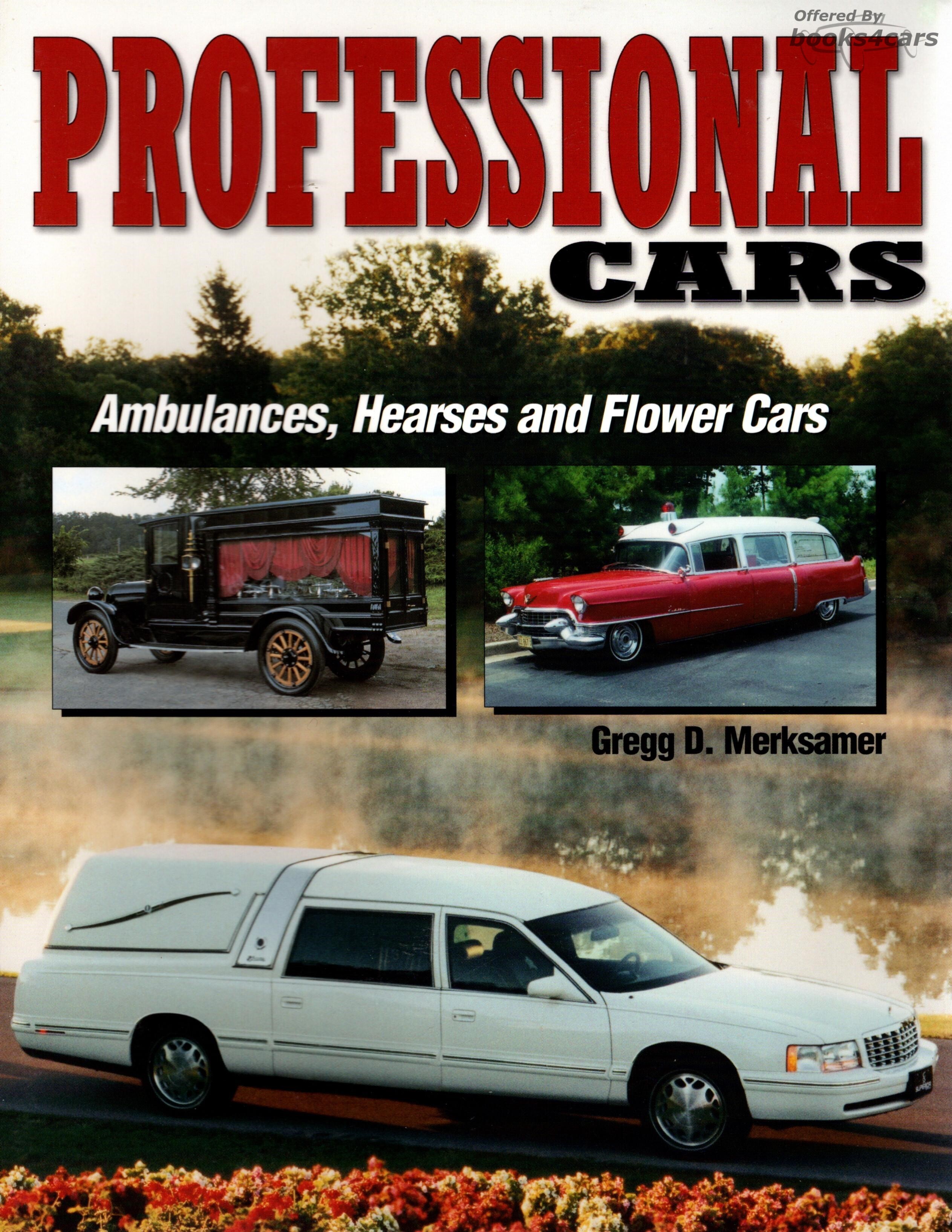 view cover of Professional Cars - Ambulances Hearses and Flower Cars by Gregg D Merksamer with 500+ photos in over 300 pages