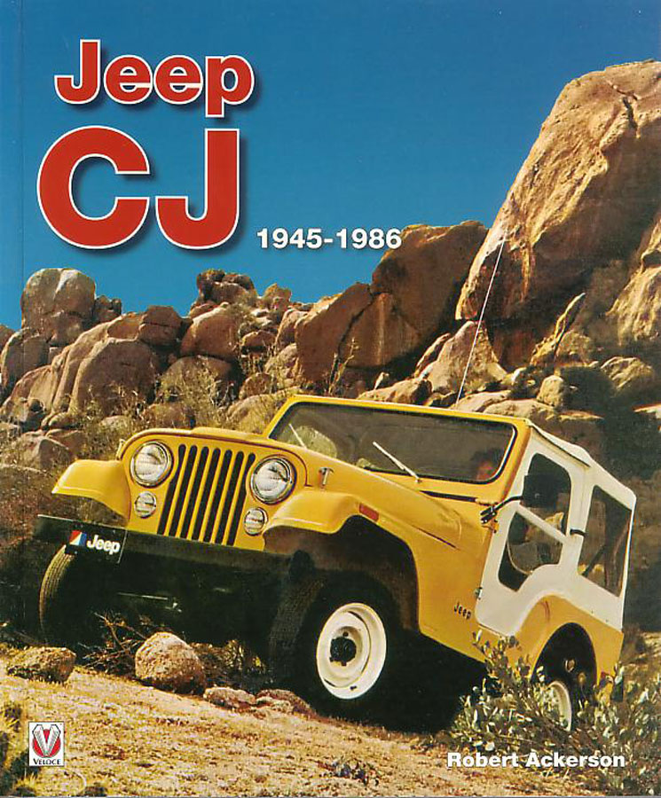 view cover of 1945-1986 Jeep CJ Robert Ackerson, Hundreds of color illustrations, and charts illustrating the specifications and options of all CJ models, 208 pages