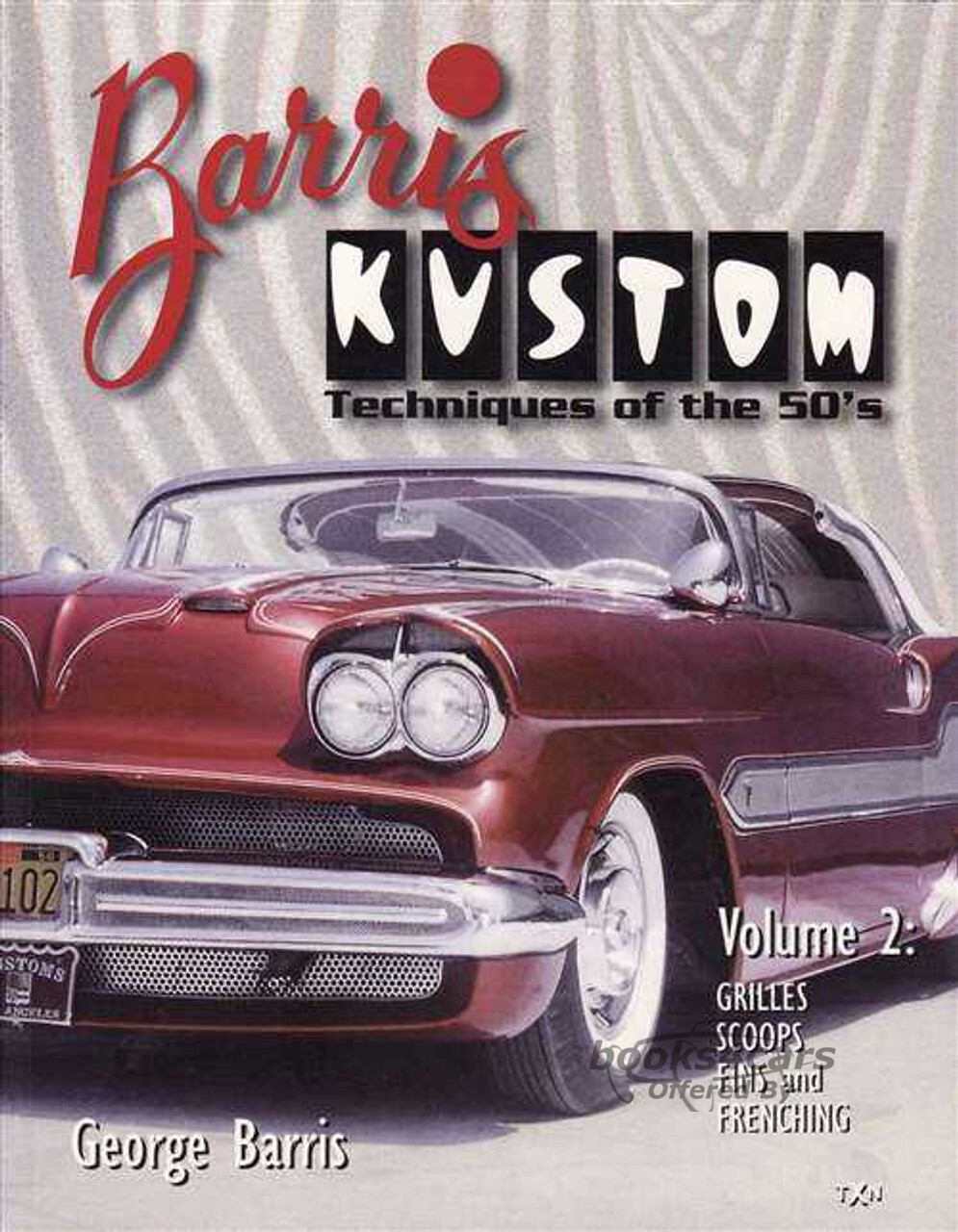 view cover of Barris Kustom techniques of the 50's: Volume #2: covering grilles, scoops, fins, and frenching 144 pages