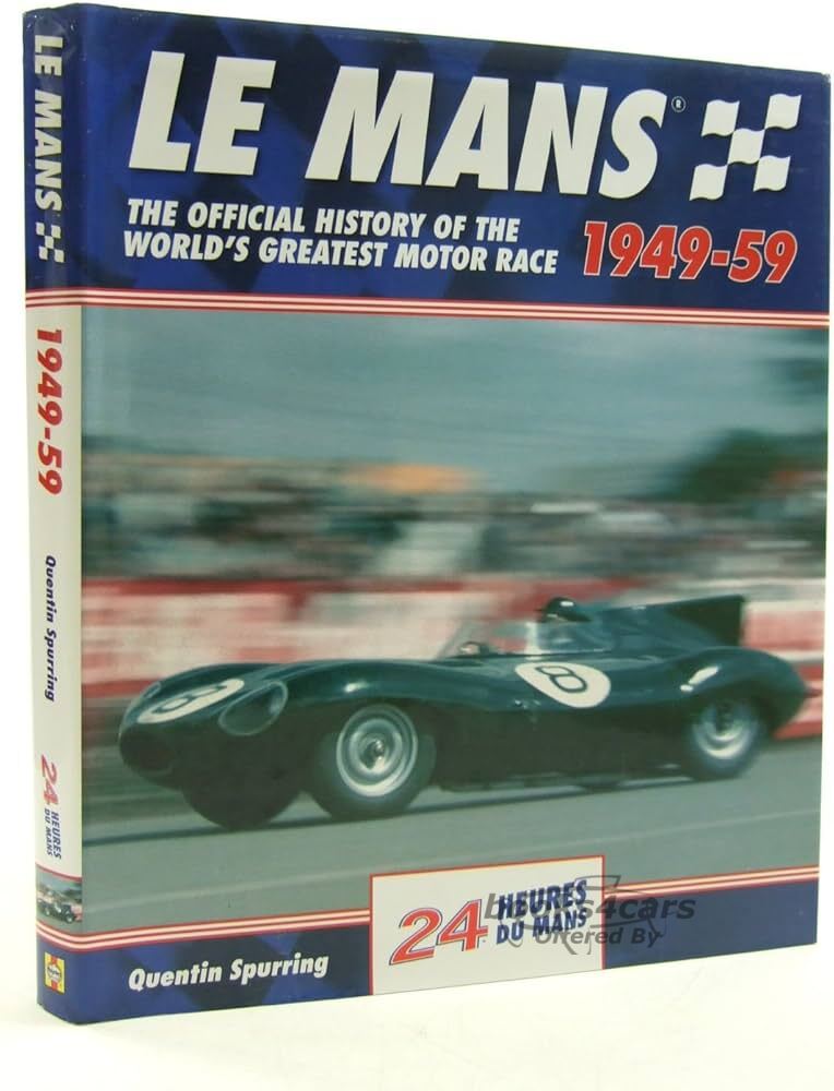 view cover of Le Mans 1949-59 The Official History of the World's Greatest Motor Race 352 pages hardcover by Spurring