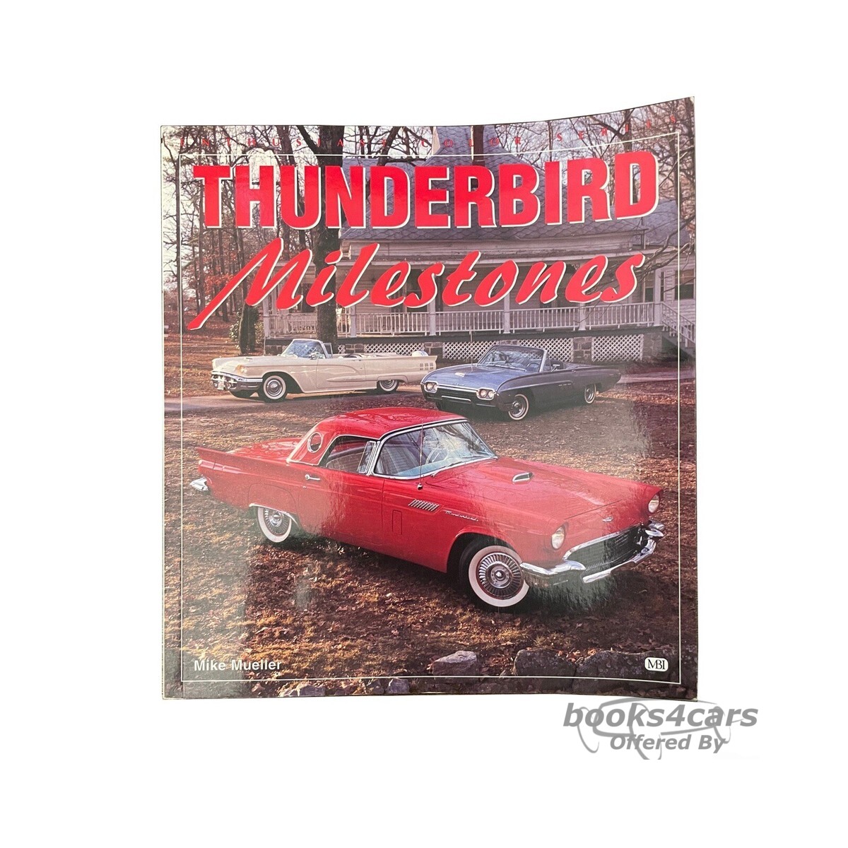 view cover of Thunderbird Milestones by M Mueller covering the history of Ford's Thunderbird from the first models of 1955 to the final production year of 1997, design changes, technical decisions, and marketing stategies. 96 pages
