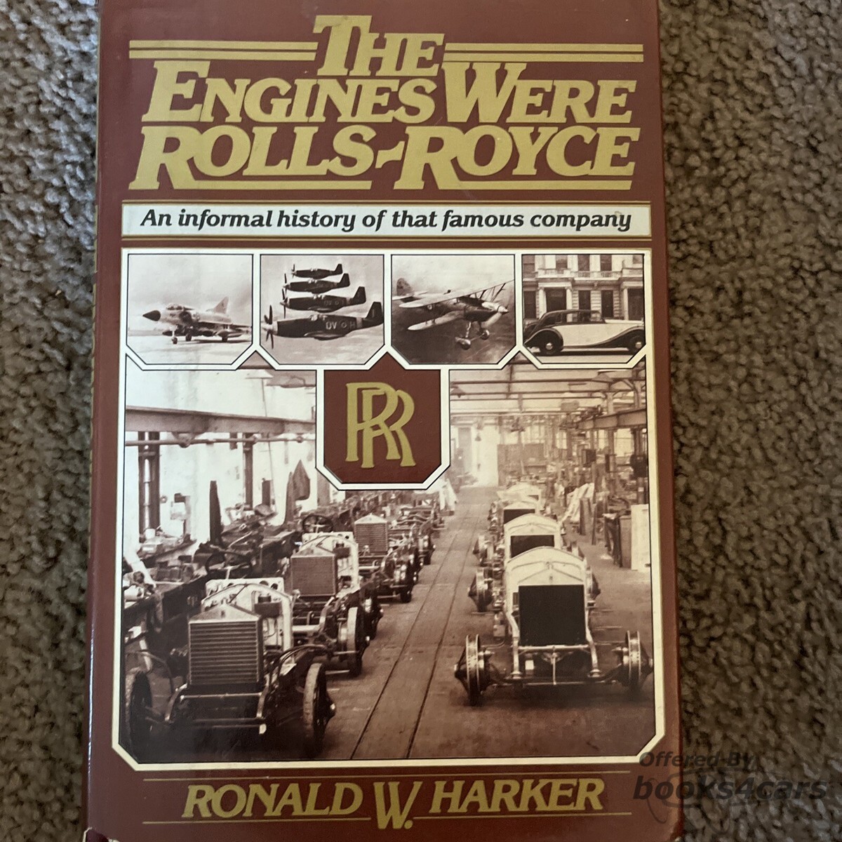 view cover of The Engines Were Rolls-Royce An Informal History of that Famous Company by Ronald W. Harker 202 hardbound pages