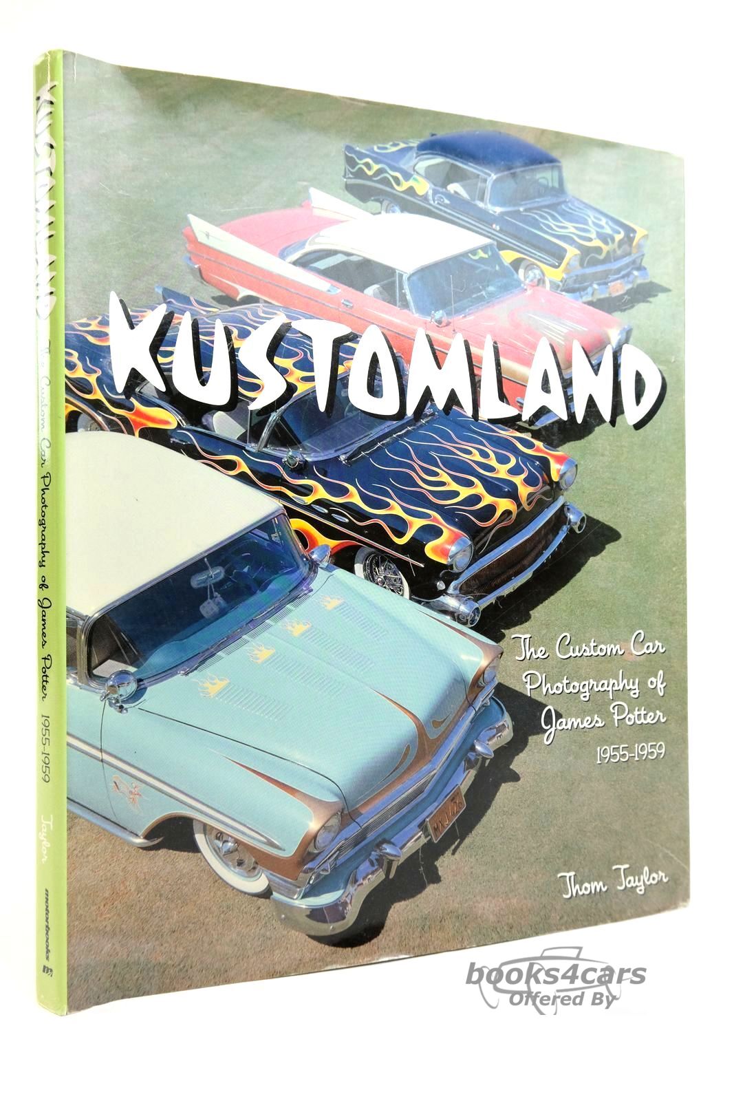 view cover of Kustomland The Custom Car Photography of James Potter,1955-1959