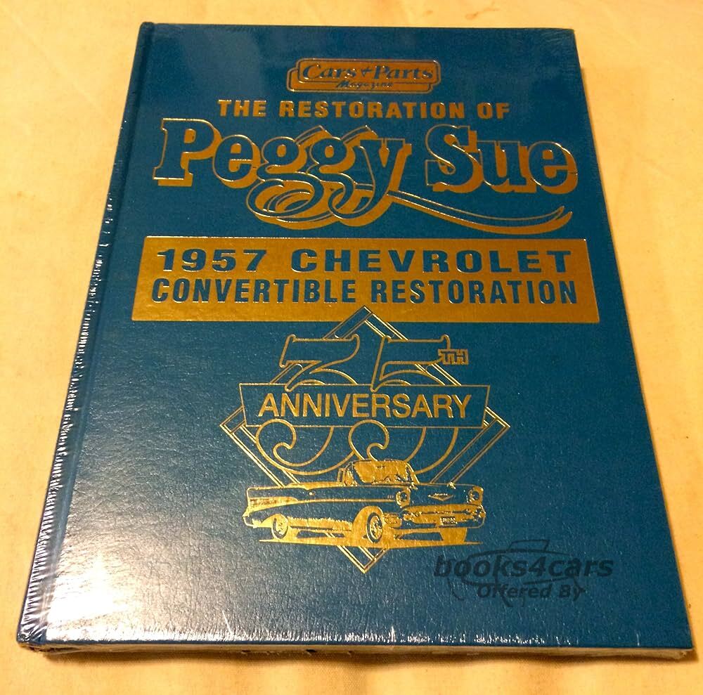 view cover of The Restoration of Peggy Sue 1957 Chevrolet Convertible Restoration 35th Anniversary Edition Hardcover 248 pgs