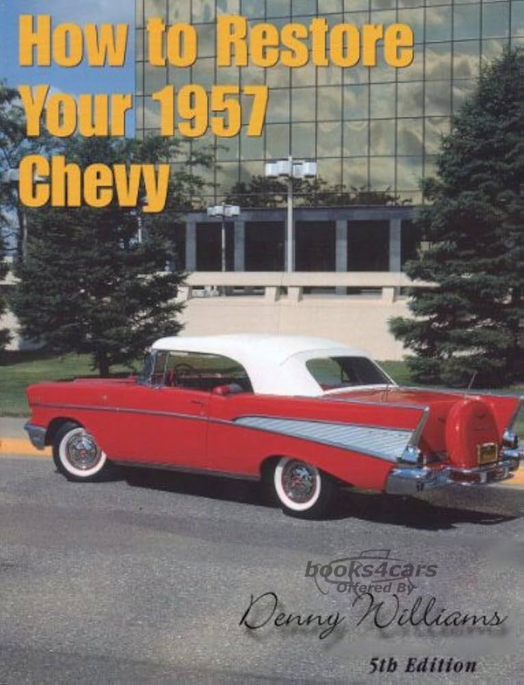 view cover of How To Restore Your 1957 Chevy by D. Williams & H. Lousiana 232 pages Chevrolet Bel Aire convertible restoration step by step pictures