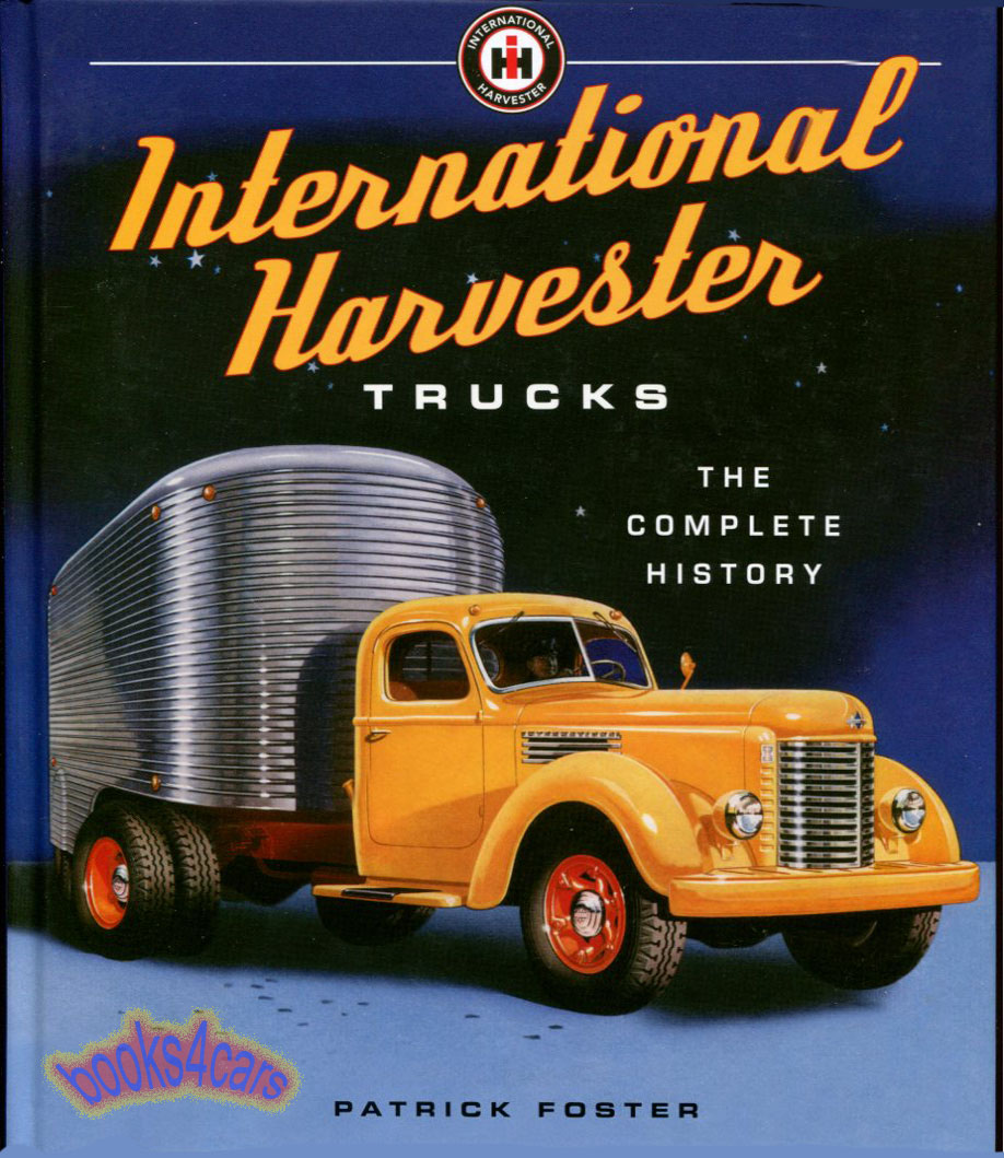 view cover of International Harvester & Navistar Complete History by Foster 208 pgs hardcover