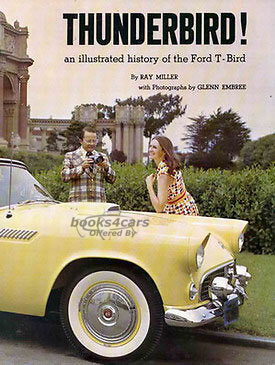 view cover of Thunderbird! an illustrated history of 1955-1966 Ford T-Birds: 304 pages 1,089 illustrations by Ray Miller