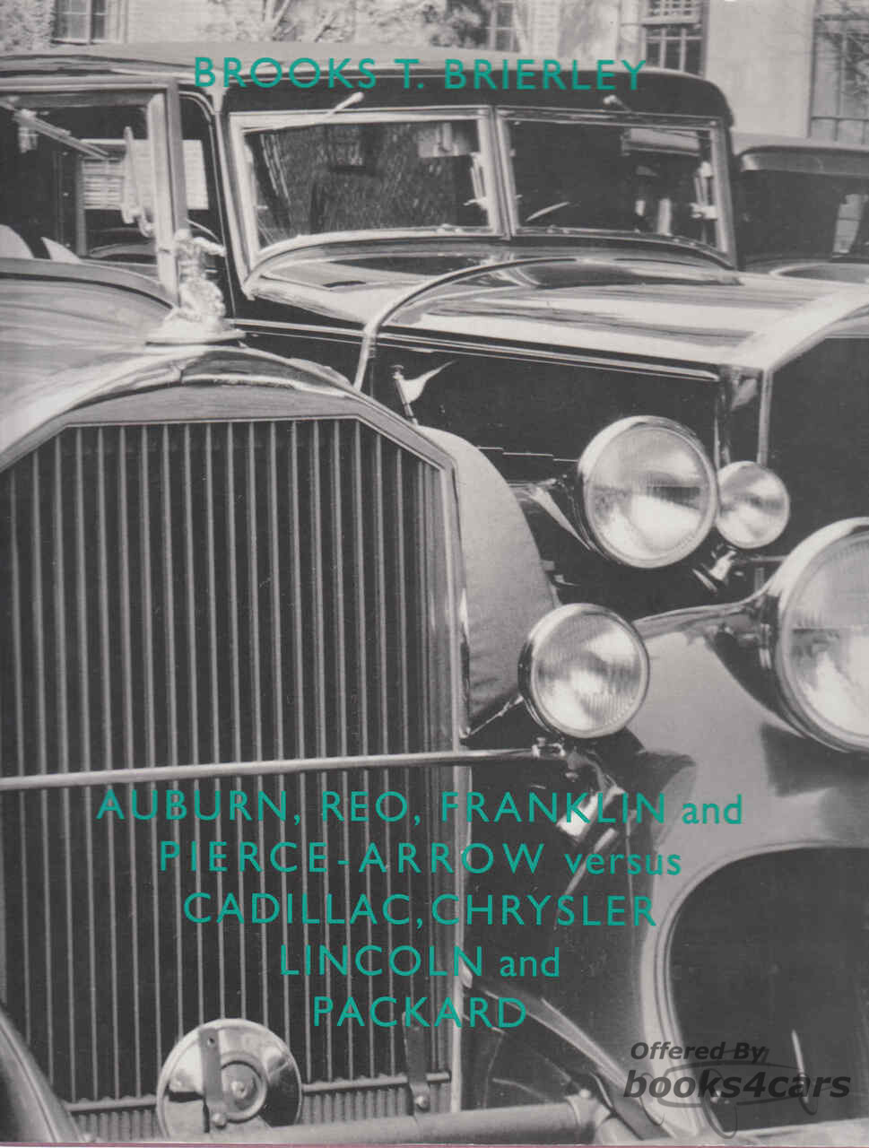 view cover of Auburn Reo Franklin & Pierce Arrow vs. Cadillac Chysler Lincoln & Packard by B. Brierley