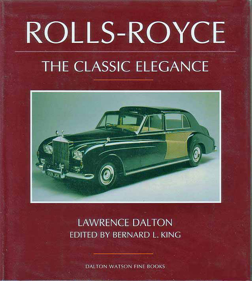 view cover of Rolls Royce the Classic Elegance by Dalton 240 pages hardbound including over 500 photos with great detail regarding all postwar models from 45-86 including all Silver Wraith, Silver Cloud I II III, Silver Dawn, Phantom V IV, and more ....