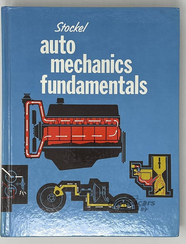 view cover of Auto Mechanics Fundamentals How & Why of the Design, Construction & Operation of Automotive Units by M. Stockel 480 hardbound pages