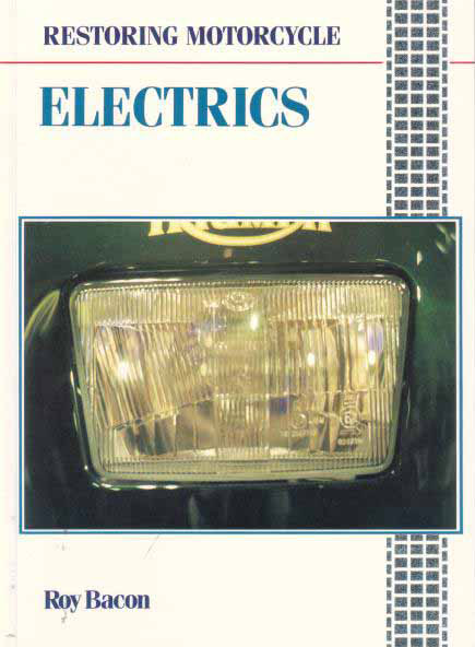 view cover of Restoring Motorcycle Electrics by Roy Bacon For Owners and Restorers of all Motorcycles Vintage Classic and Collectible