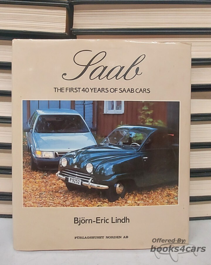 view cover of Saab the first 40 years of Saab cars by Bjorn-Eric Lindh English translation 200 hardbound pages many B&W & color photos and illustrations history up to 1987 models 92 93 94 95 96 97 Sonett GT750 850 Monte Carlo 90 99 900 9000