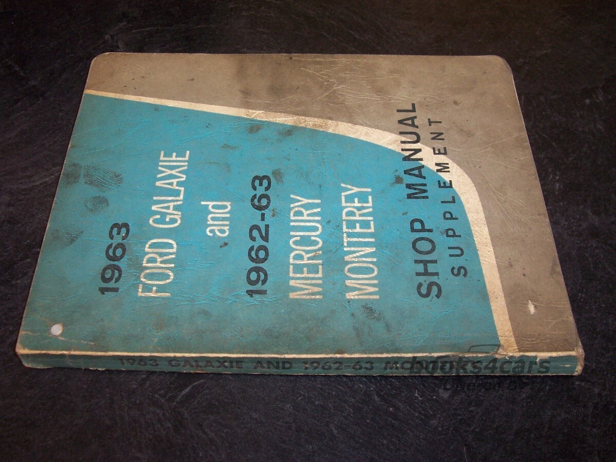 view cover of 1962-1963 Galaxie Shop Service Repair Manual supplement covering all Full Sized cars including Monterey & Station Wagon Galaxy by Ford Mercury