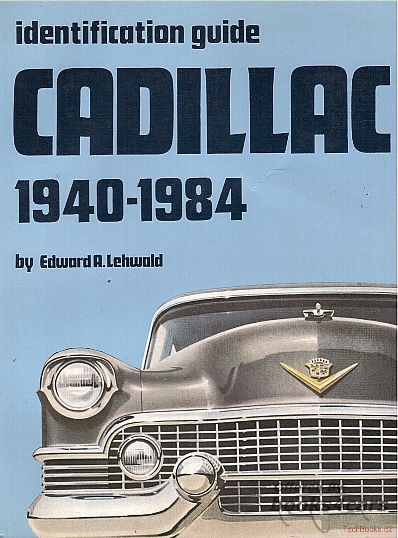 view cover of 1940-1984 Cadillac Identification Guide by E Lehwald history with numerous photographs