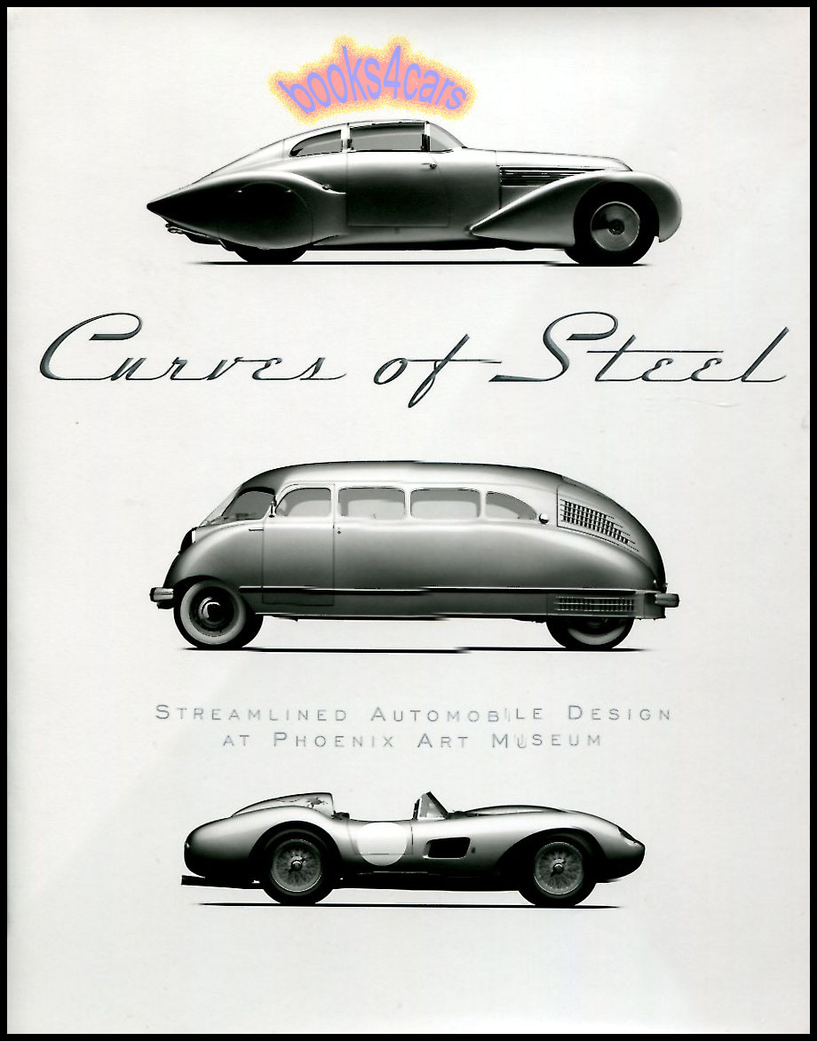 view cover of 1930-1990 Curves of Steel: Streamlined Automobile Design by Jonathan A. Stein Photos by Michael Furman The evolution of Streamlined Card form the 1930's and on. Large format beautiful full color photos HARDCOVER 192 pages