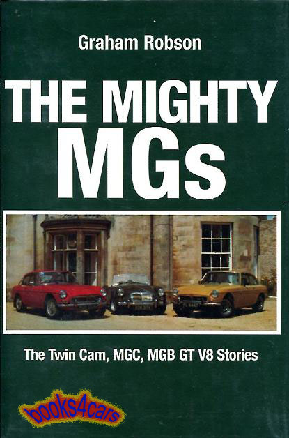 view cover of The Mighty MG by Graham Robson: 220 hardbound pages about the MGA Twin Cam, MGC, and MG V8.