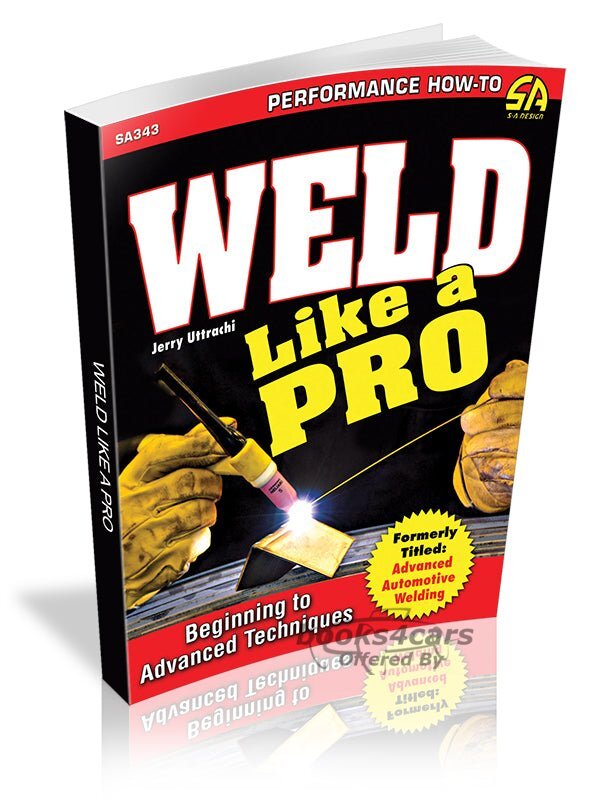 view cover of Weld Like A Pro Beginning to Advanced Technique by J Uttrachi 144 pages