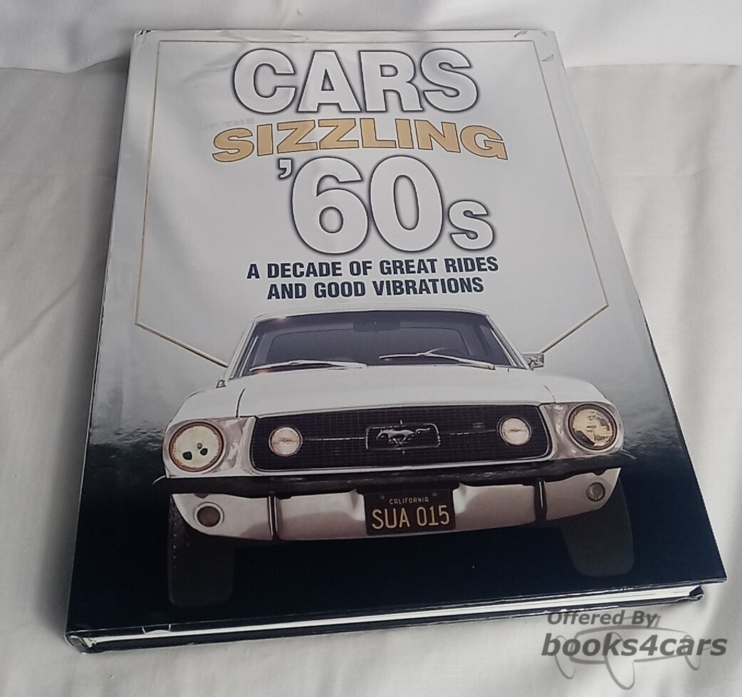 view cover of Cars of the SIZZLING 60s A Decade of Great Rides & Good Vibrations, Full color and articles about Domestic and Imports by Auto Editors of Consumer Guide 416 hardbound pages