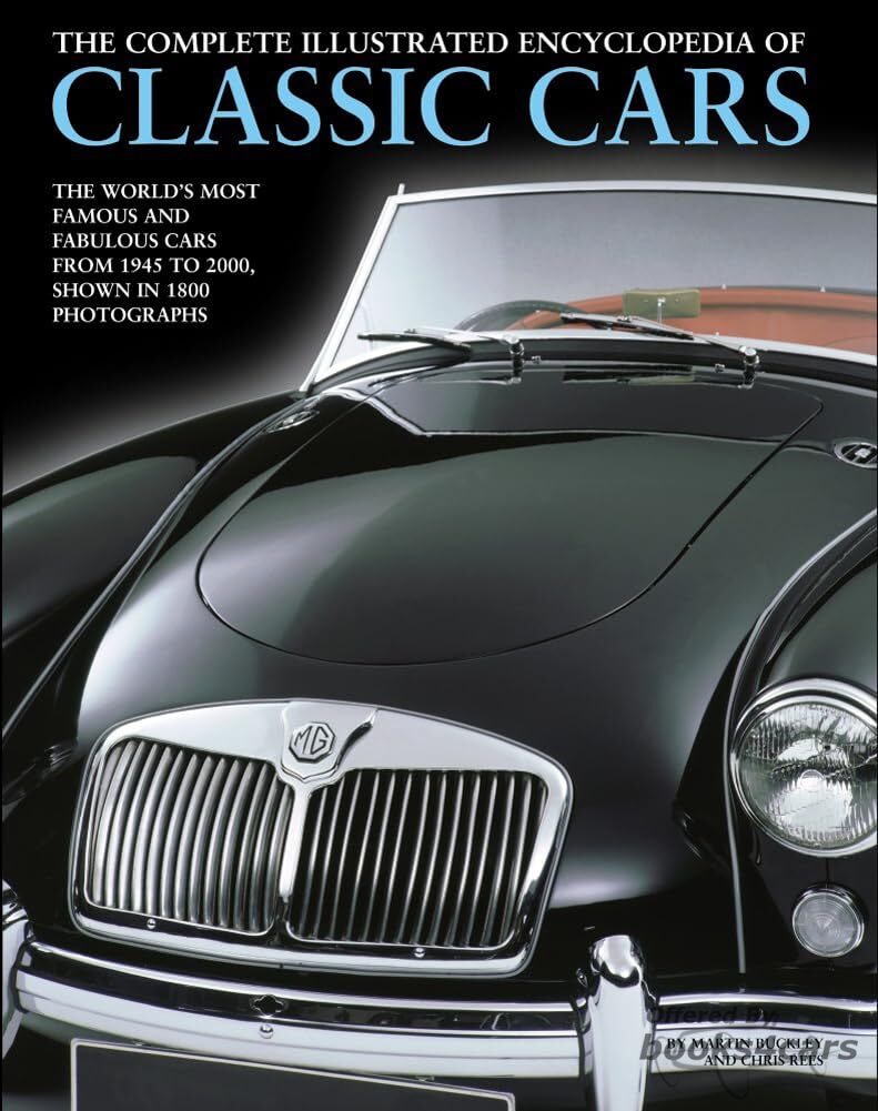 view cover of Complete Illustrated Encyclopedia of Classic Cars: The Worlds Most Famous and Fabulous Cars from 1945 to 2000 Shown in 1500 Photographs by Martin Buckley