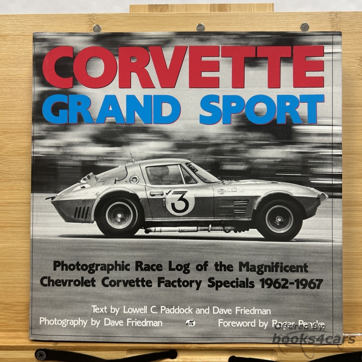 view cover of 1962-1967 Corvette Grand Sport Photographic Race Log of the Magnificent Chevrolet Corvette Factory Specials by L Paddock & D Friedman foreward by Roger Penske 176 pages