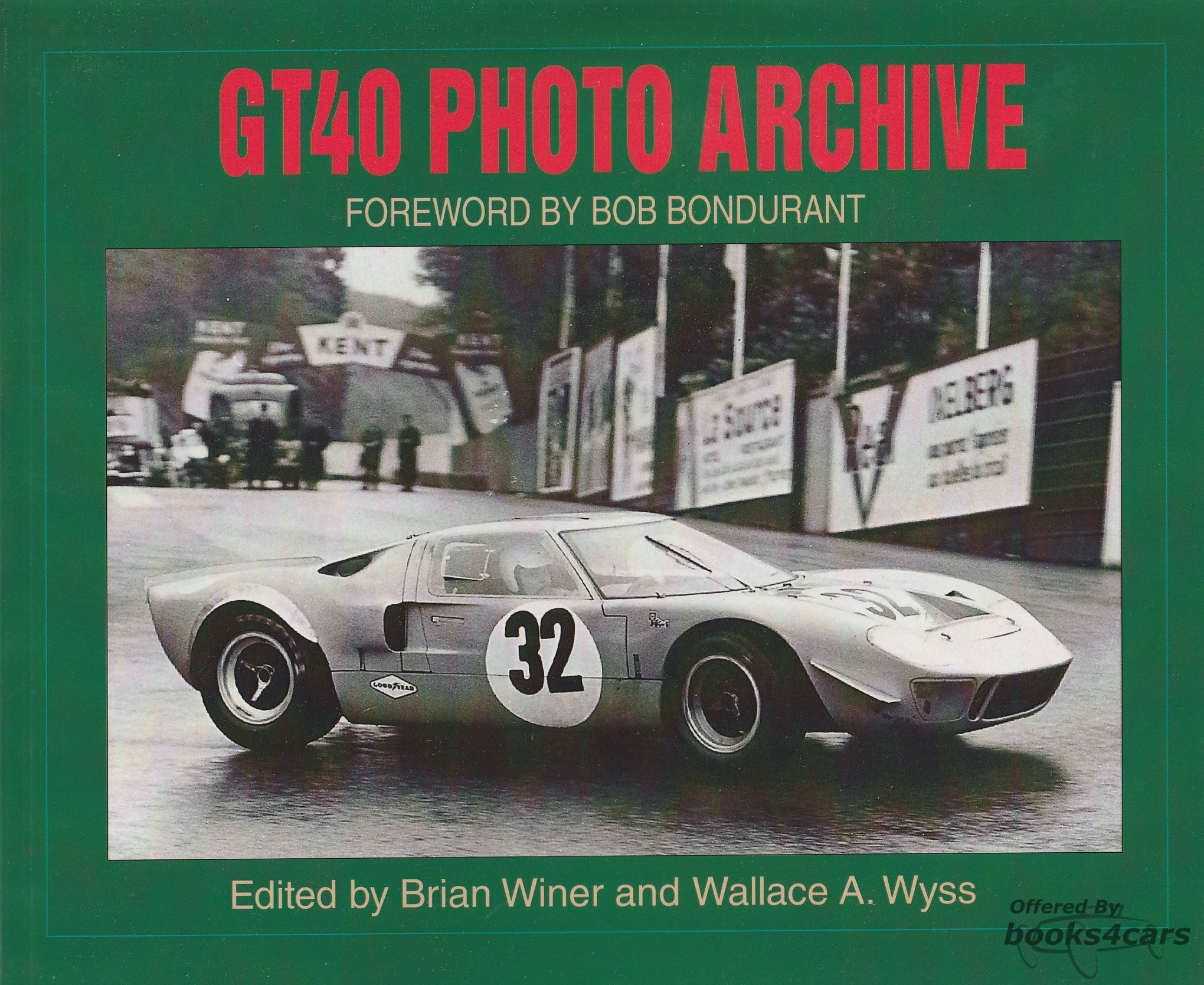 view cover of Ford GT40 Photo Archive foreword by Bob Bondurant edited by Brian Winer & Walalce Wyss 123 pages many black & white photos