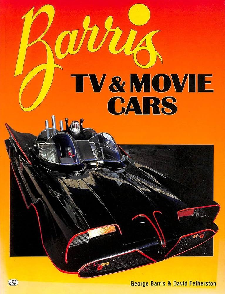 view cover of Barris TV & Movie Cars: 128 pgs by Barris & Fetherston: about the cars and the shows