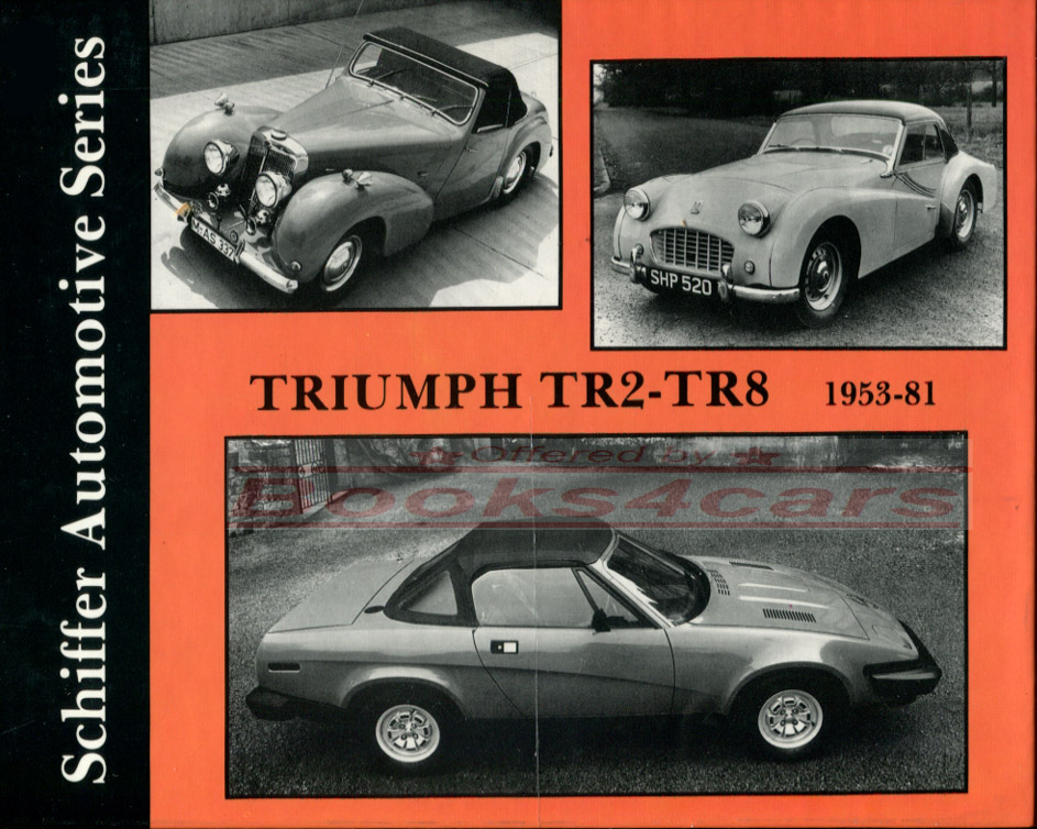 view cover of Triumph TR2 - TR8 1953-1981 Schiffer Automotive Series Hardbound history of Triumph sports models including TR2 TR3 TR4 TR250 TR5 TR6 TR7 TR8 and more by W.Zeichner