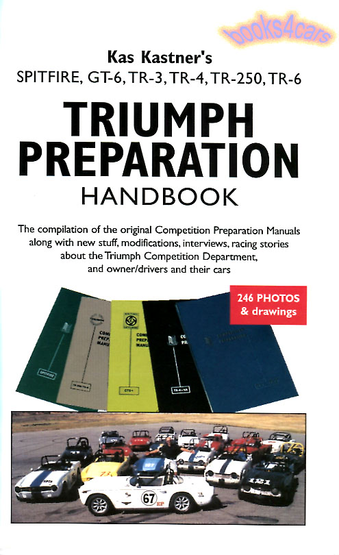 view cover of Triumph Preparation Handbook 272 pages by Kas Kastner covering all Triumph sportscar models and all the secrets learned over years of official racing TR6 TR4 TR3 Spitfire & GT6 for Triumph