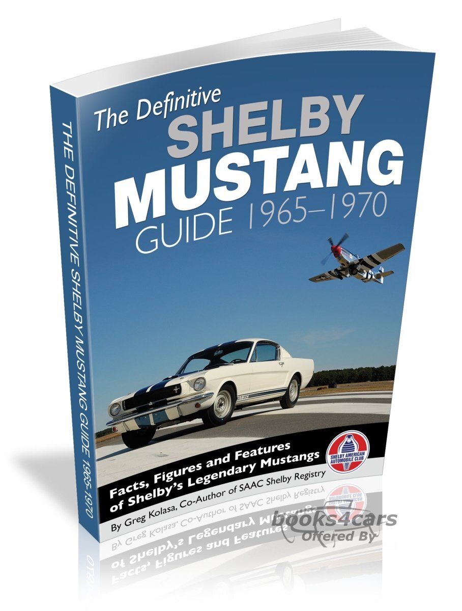 view cover of 1965-1970 The Definitive Shelby Mustang Guide Facts Figures & Features of Shelby's Legendary Mustangs by G Kolasa with detailed look at the performance and styling charecteristics of each year of the Shelby Mustang in 192 pages many color photos