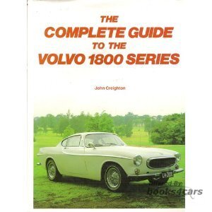 view cover of The Complete Guide to the Volvo 1800 Series History Book by John Creighton 96 hardbound pages