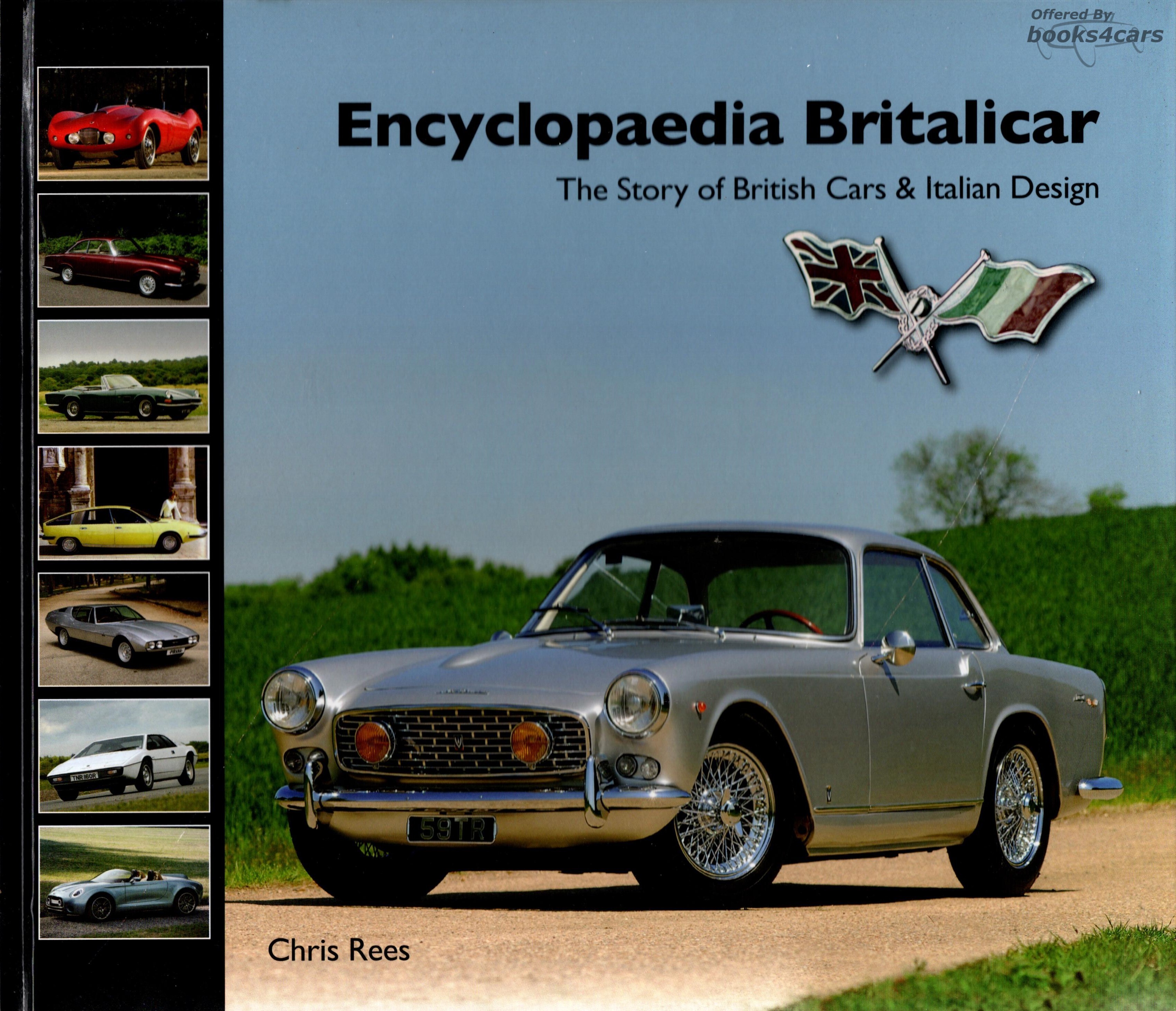 view cover of Encyclopedia Britalicar by Rees 304 pages Hardcover about British cars by Italian Coachbuilders including Allemano Bertone Boano Boneschi Catangna Goggiola Fissore Frua Ghia Giugiaro Michelotti OSI Pininfarina Stabilimenti Farina Touring Vignale Viotti Zagato & many many more