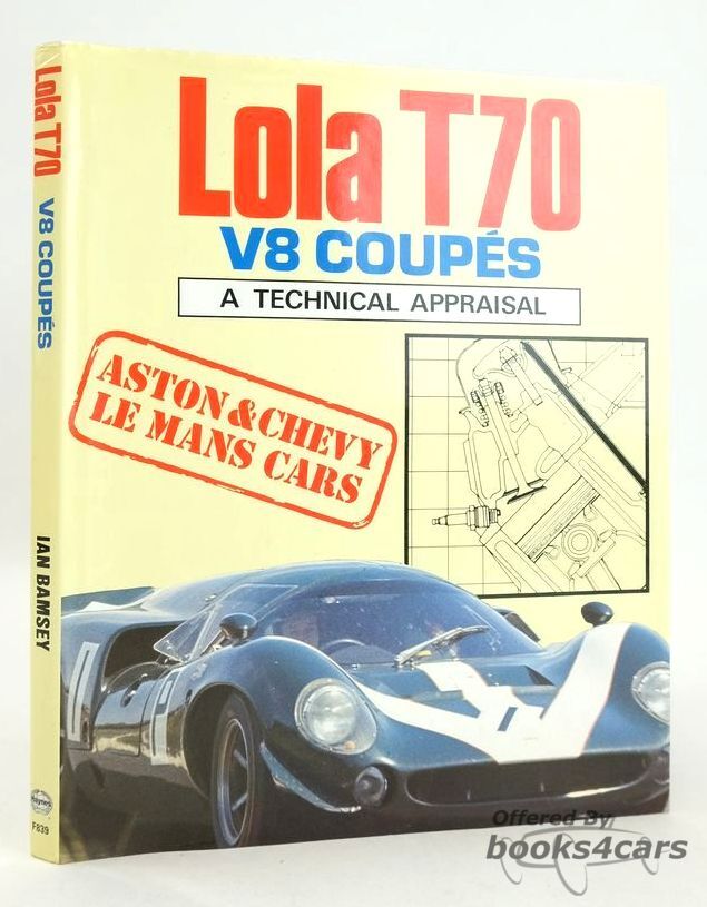 View cover of Lola T70 V8 Coupes a Technical Appraisal Aaston & Chevy Le Mans Cars by I. Bamsey 96 pgs with B&W photos