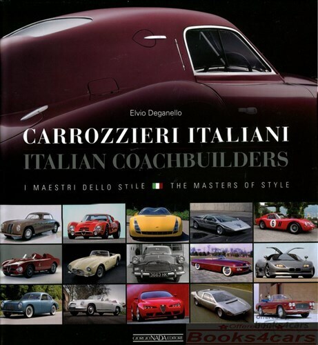 view cover of Italian Coachbuilders masters of style 408 pages by Deganello covering Allemano Bertone Boano Boneschi Catangna Goggiola Colli Ellena Faina Fantuzzi Mazzanti Fissore Francis Lombardi Frua Ghia Giugiaro Maggiora Marazzi Michelotti Monterosa Moretti OSI Pininfarina RivaScaglie tti Scioneri Siata Stabilimenti Farina Touring Vignale Viotti Zagato & more coachbuiling