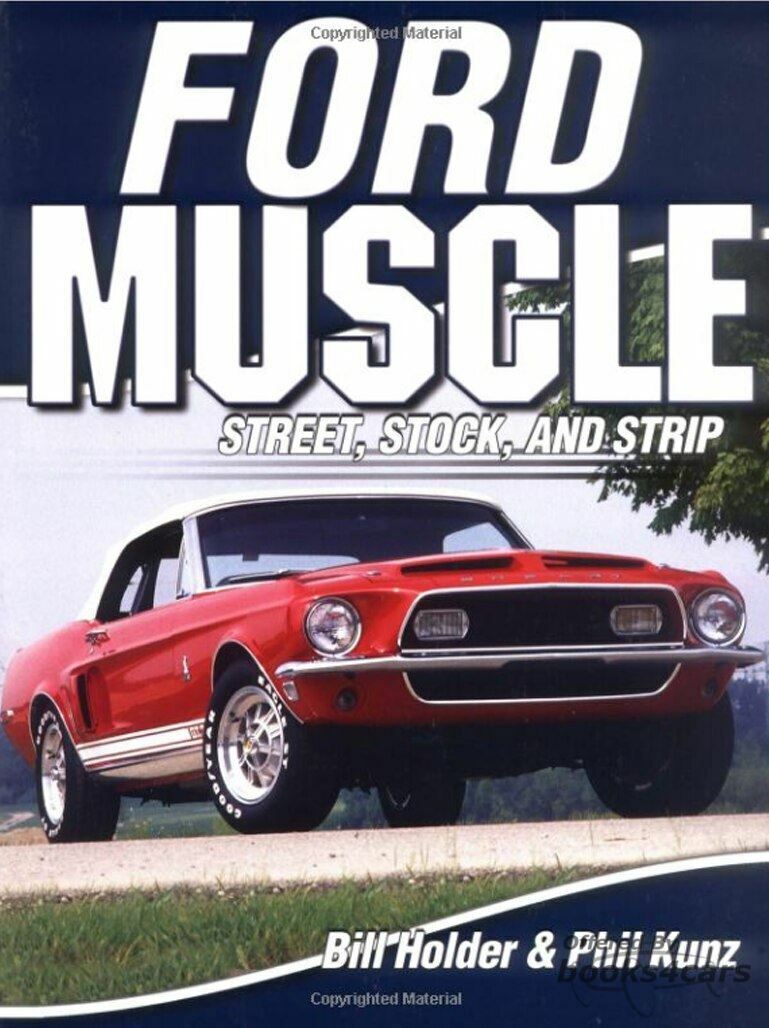 view cover of Ford Muscle; Street Stock and Strip by Bill Holder and Phil Kunz A photographic history of Big Block fords of the 60s and early 70s 160 pages and 200 color photos