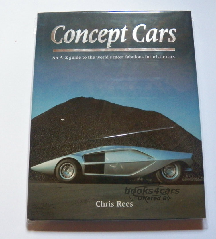 view cover of Concept Cars An A-Z Guide to the World's Most Fabulous Futuristic Cars by C. Rees hardcover 96 pages