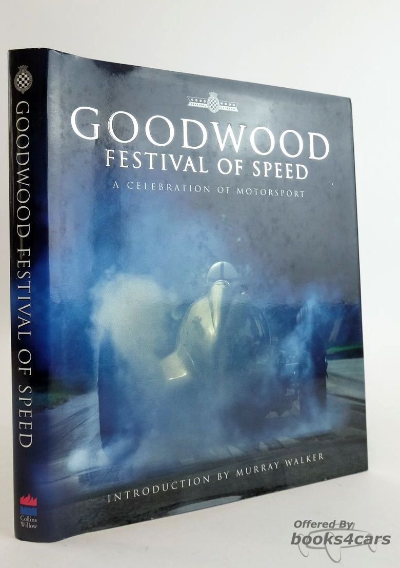 view cover of Goodwood Festival of Speed: A Celebration of Motorsport Hardcover 319 pgs including highlights & records of every car & driver since the festivals inception